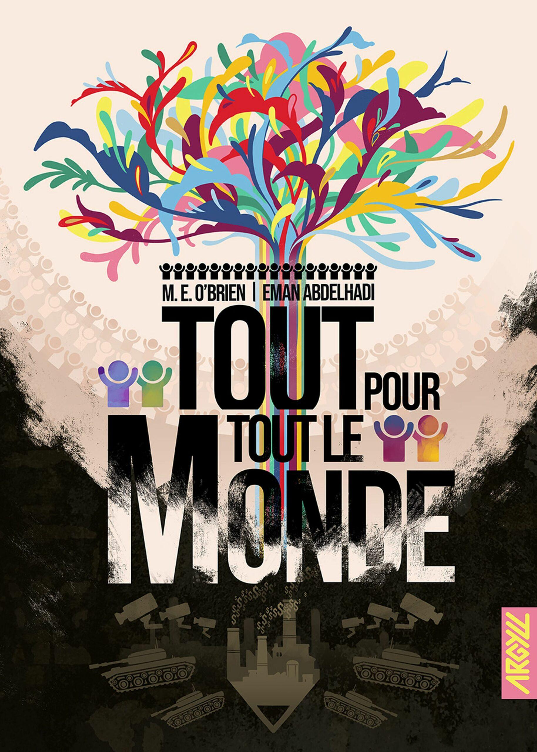 Couverture de Tout pour tout le monde représentant un arbre multicolore prenant racine sur des engins de guerre et des industries, représentés en nuances de gris.